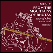 Sonam Dorji - Music From the Mountains of Bhutan