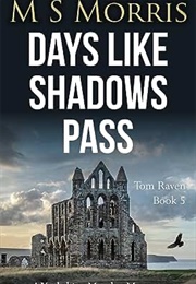 Days Like Shadows Past (M S Morris)