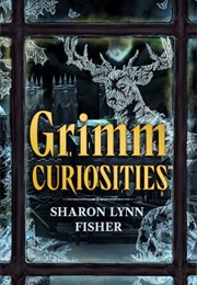 Grimm Curiosities (Sharon Lynn Fisher)