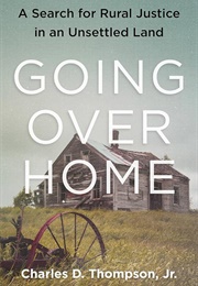 Going Over Home: A Search for Rural Justice in an Unsettled Land (Charles D. Thompson Jr.)