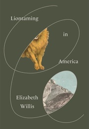 Liontaming in America (Elizabeth Willis)