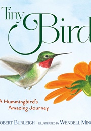 Tiny Bird: A Hummingbird&#39;s Amazing Journey (Robert Burleigh)