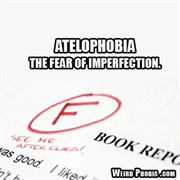 Atelophobia - The Fear of Imperfection