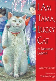 I Am Tama, Lucky Cat (Wendy Henrichs ,  Yoshiko Jaeggi)