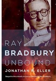 Ray Bradbury Unbound (Jonathan R. Eller)