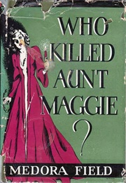 Who Killed Aunt Maggie? (Medora Field)