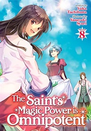 The Saint&#39;s Magic Power Is Omnipotent (Light Novel) 8 (Yuka Tachibana)