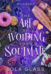 The Art of Avoiding Your Soulmate (Lola Glass)