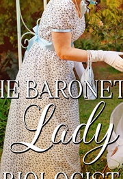 The Baronet&#39;s Lady Biologist (Alissa Baxter)