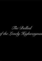 The Ballad of the Lonely Highwayman (2012)