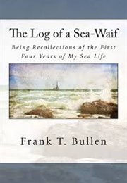 The Log of a Sea Waif (Frank T. Bullen)