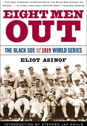 Eight Men Out: The Black Sox and the 1919 World Series (Asinof, Eliot)