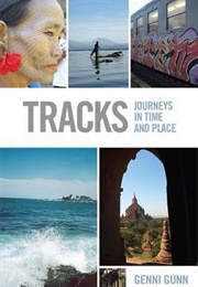 Tracks: Journeys in Time and Place (Genni Gunn)