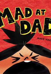 Mad at Dad (Janie Hao)