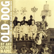 Old Dog - By Any Other Name (2009)