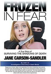 Frozen in Fear: A True Story of Surviving the Shadows of Death (Jane Carson-Sandler)