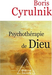 Une Psychothérapie De Dieu (Boris Cyrulnik)