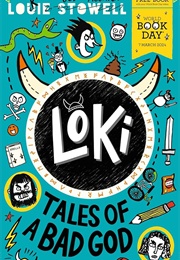 Loki: Tales of a Bad God (Louie Stowell)