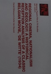 Regional Cinema Nationalism and Ideology Historical Reception Analysis of a Classic Belgian Movie (Daniel Bittereyst &amp; Sofie Van Bauwel)