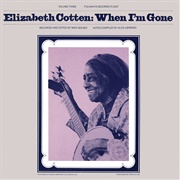 When I&#39;m Gone - Elizabeth Cotton