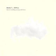 Built to Spill - There&#39;s Nothing Wrong With Love (1994)