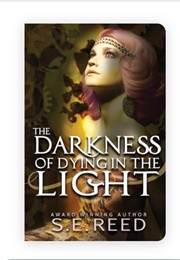 The Darkness of Dying in the Light (S.E. Reed)