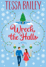 Wreck the Halls (Tessa Bailey)