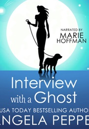 Interview With a Ghost (Angela Pepper)