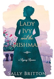 Lady Ivy and the Irishman (Sally Britton)