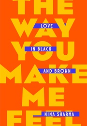 The Way You Make Me Feel: Love in Black and Brown (Nina Sharma)