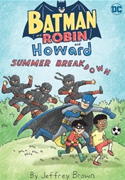 Batman and Robin and Howard: Summer Breakdown (Jeffrey Brown)