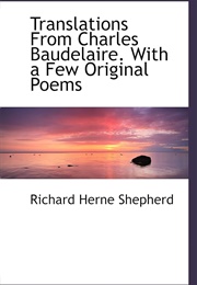 Translations From Charles Baudelaire (Richard Herne Shepherd)