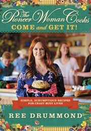 Come and Get It! (Ree Drummond)