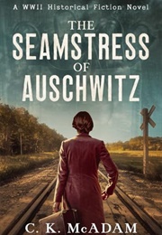 The Seamstress of Auschwitz (C. K. McAdam)