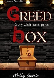 Greed Box (Molly Garcia)