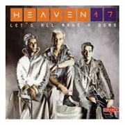 Let&#39;s All Make a Bomb - Heaven 17