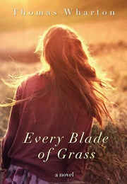 Every Blade of Grass (Thomas Wharton)