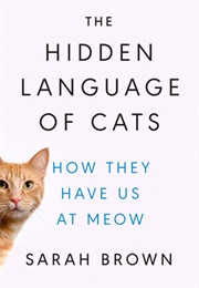 The Hidden Language of Cats (Sarah Brown)