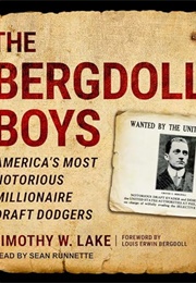 The Bergdoll Boys: America&#39;s Most Notorious Millionaire Draft Dodgers (Timothy W Lake)