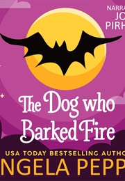 The Dog Who Barked Fire (Angela Pepper)