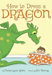 How to Dress a Dragon (Thelma Lynne Godin)