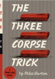 The Three Corpse Trick (Miles Burton [John Burton])