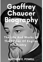 Geoffrey Chaucer Biography (Matthew E. Powell)