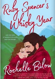 Ruby Spencer&#39;s Whisky Year (Rochelle Bilow)