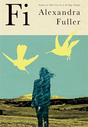 Fi: A Memoir (Alexandra Fuller)