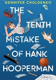 The Tenth Mistake of Hank Hooperman (Gennifer Choldenko)