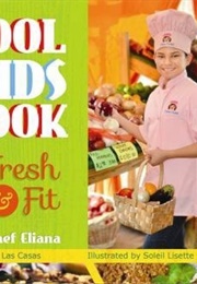 Cool Kids Cook: Fresh &amp; Fit (Kid Chef Eliana)