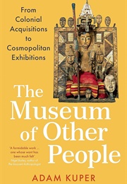 The Museum of Other People (Adam Kuper)