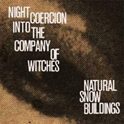 Night Coercion Into the Company of Witches - Natural Snow Buildings