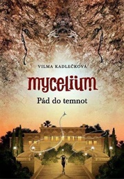 Pád Do Temnot (Mycelium #3) (Vilma Kadlečková)